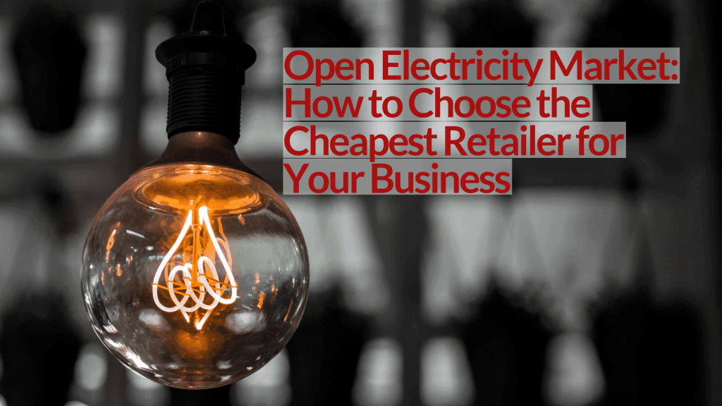 Open Electricity Market: How to Choose the Cheapest Retailer for Your Business