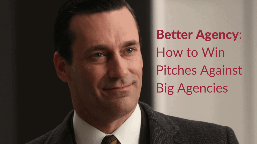 Better Agency: How to Win Pitches Against Big Agencies