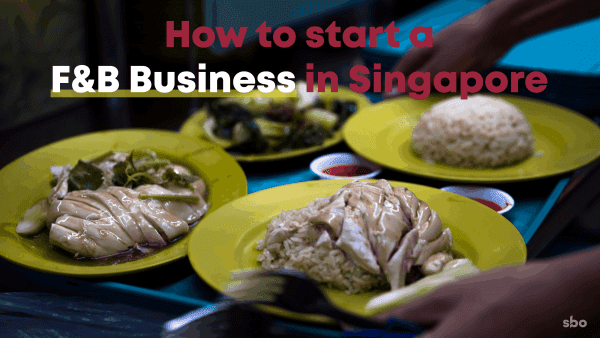 How to start a F&B business in Singapore