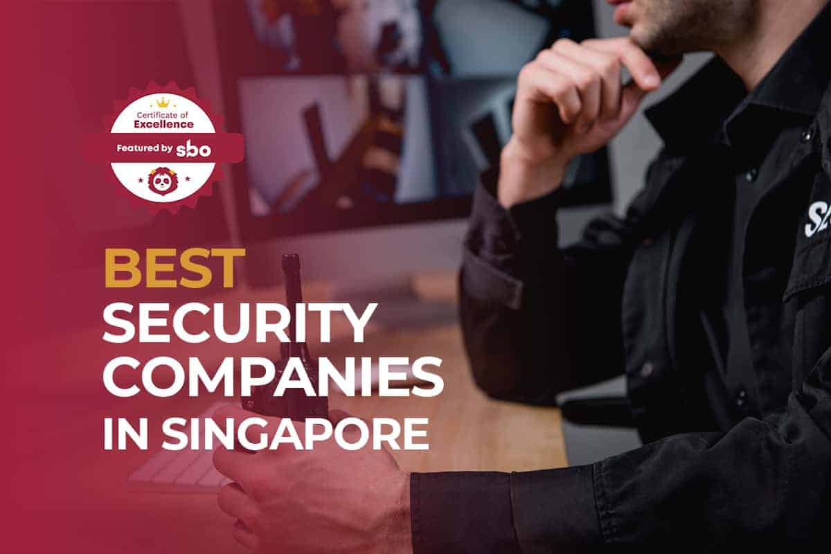 7 Best Security Companies in Singapore to Keep You Safe and Secure [2021]