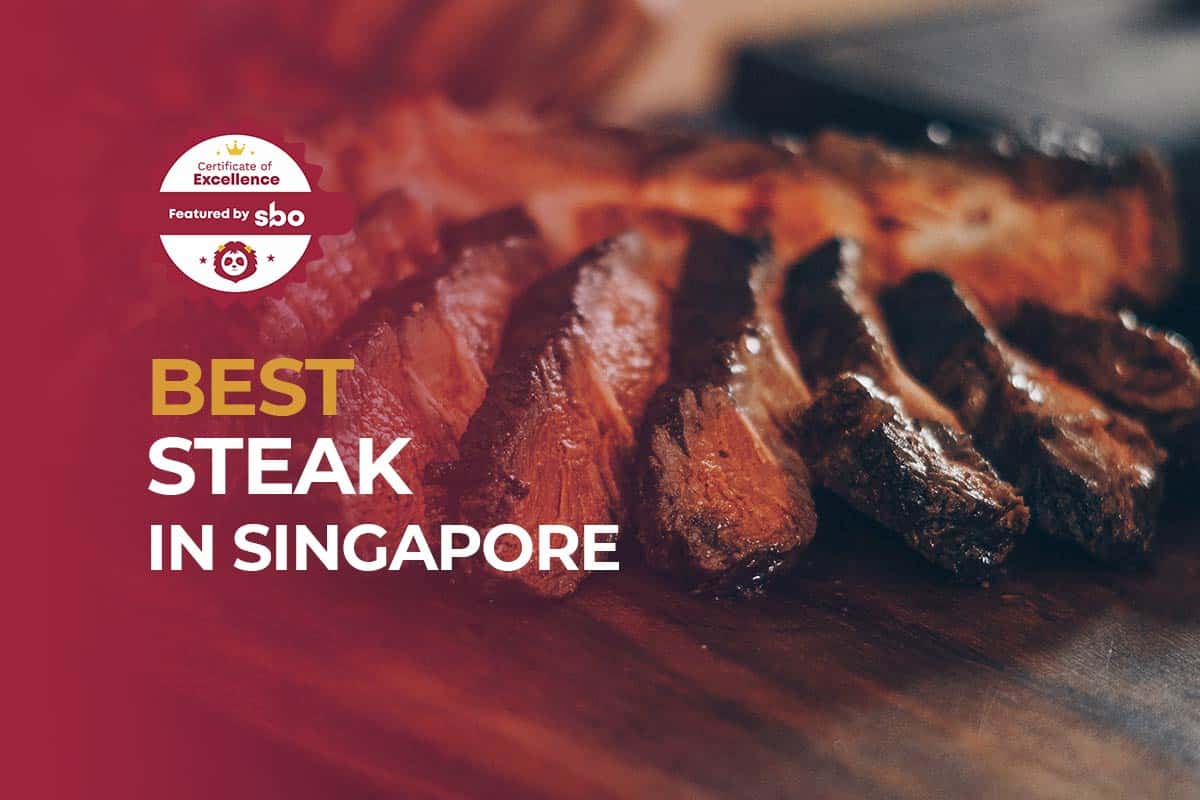 10 Best Steak in Singapore to Meat Your Expectations [2021]