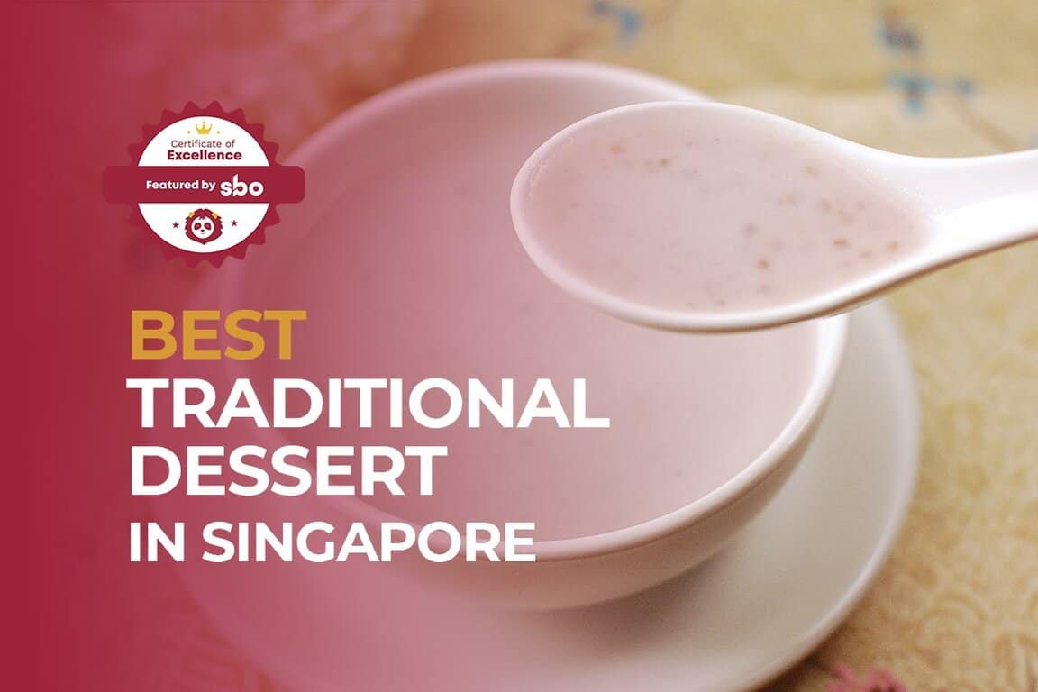 10 Best Traditional Dessert in Singapore for that Sweet Tooth [2024