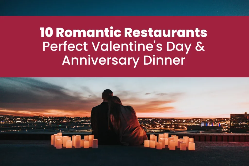 10 Romantic Places for Perfect Valentine's Day Dinner & Anniversary Dinner