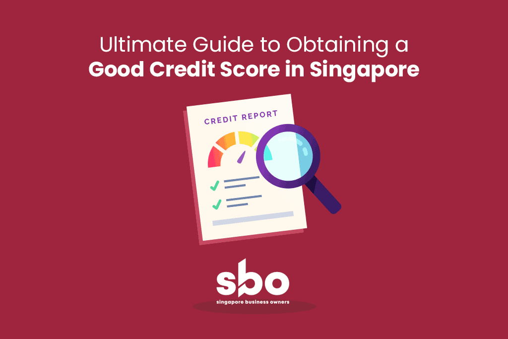 How to get a Good Credit Score in Singapore?