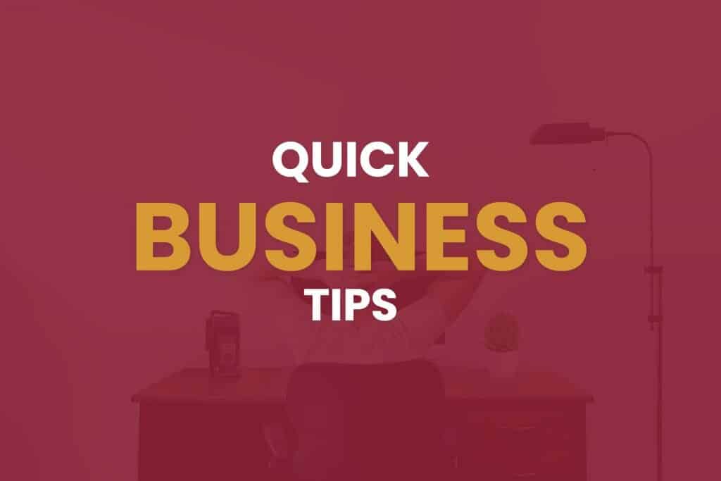 Quick Business Tips