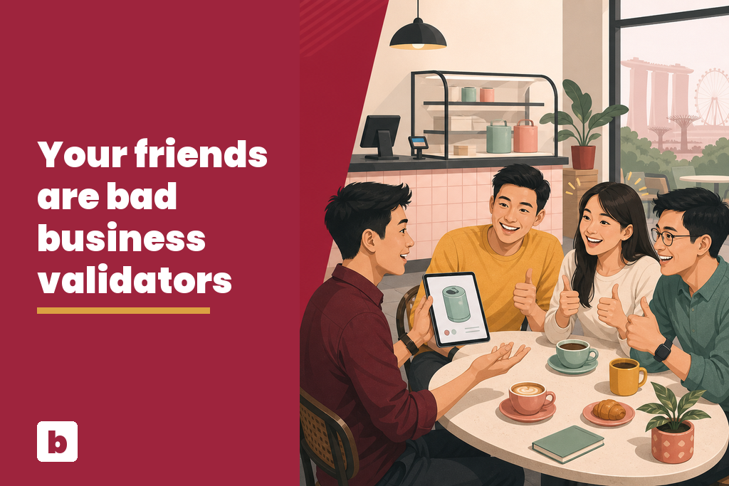 Your Friends Are Probably the Worst People to Validate Your Business Idea feature image